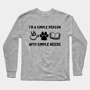 Simple Person Simple Needs Coffee Dog Book Long Sleeve T-Shirt